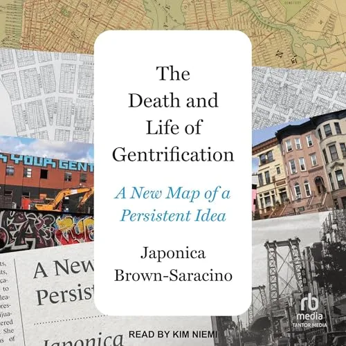 The Death and Life of Gentrification By Japonica Brown-Saracino
